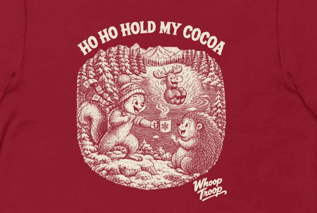 Ho Ho Hold My Cocoa tee